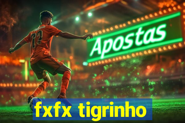 fxfx tigrinho